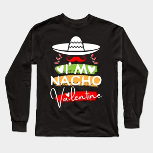 i'm Nacho Valentine day Long Sleeve T-Shirt